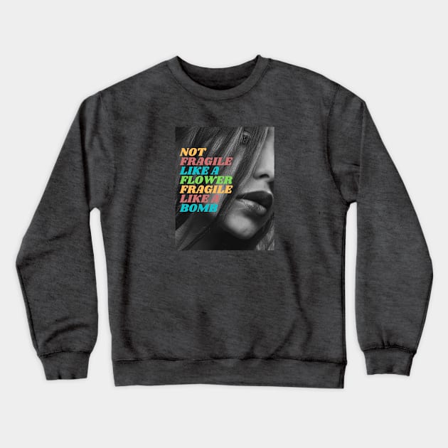 Fragile like a bomb! Crewneck Sweatshirt by Lynn’s Creations